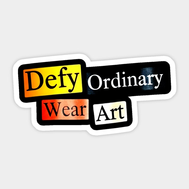 Defy Ordinary - Wear Art - Perfect Choice, Awesome Sticker by Art2Wear